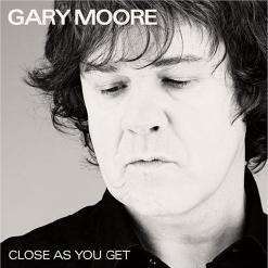 Gary Moore - Close As You Get (2007)