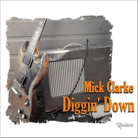 MICK CLARKE - DIGGIN' DOWN 2017
