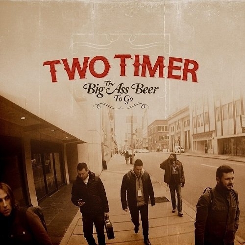Two Timer – The Big Ass Beer to Go (2016)